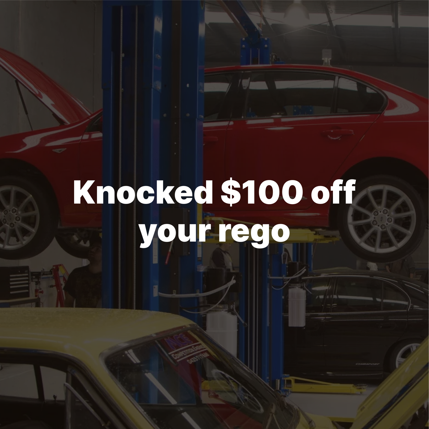 Knocked $100 off your rego
